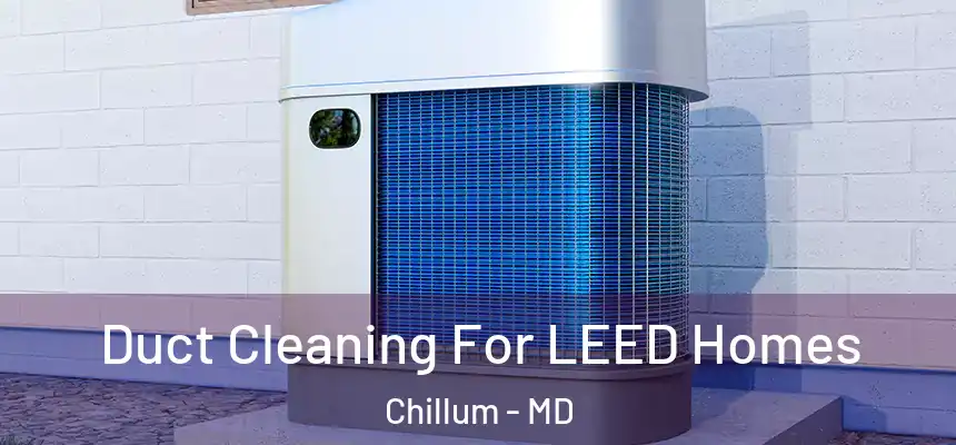  Duct Cleaning For LEED Homes Chillum - MD