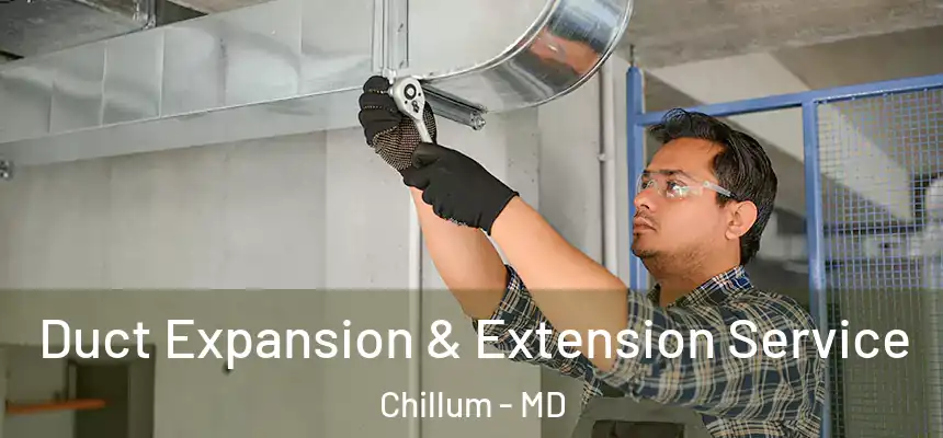 Duct Expansion & Extension Service Chillum - MD