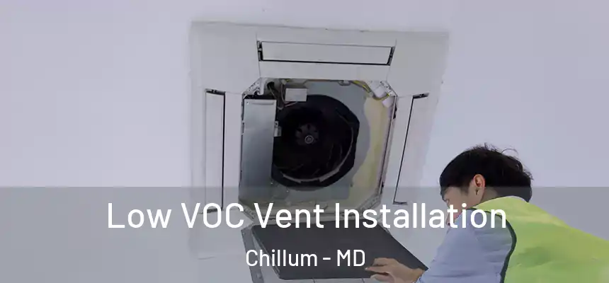 Low VOC Vent Installation Chillum - MD
