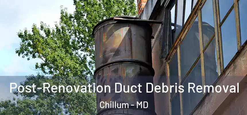  Post-Renovation Duct Debris Removal Chillum - MD