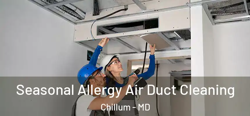  Seasonal Allergy Air Duct Cleaning Chillum - MD