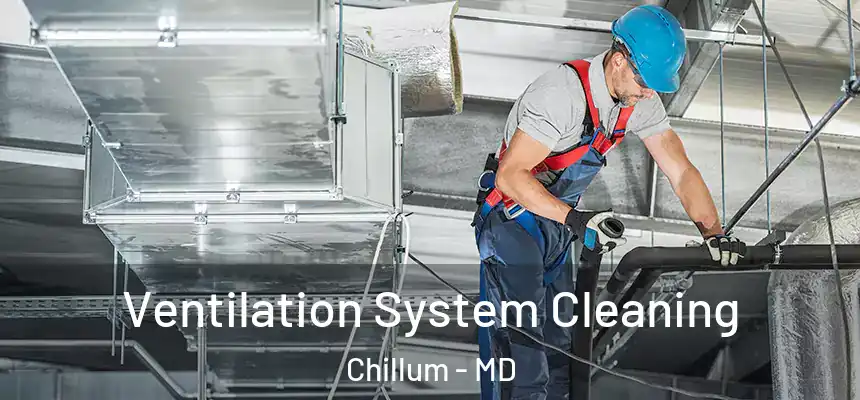  Ventilation System Cleaning Chillum - MD