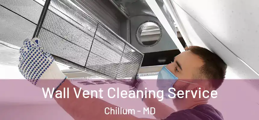  Wall Vent Cleaning Service Chillum - MD